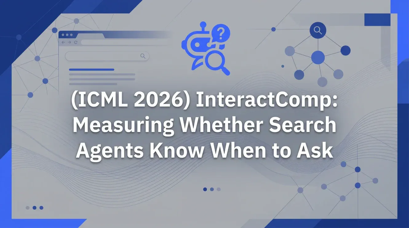 (ICML 2026) InteractComp: Measuring Whether Search Agents Know When to Ask